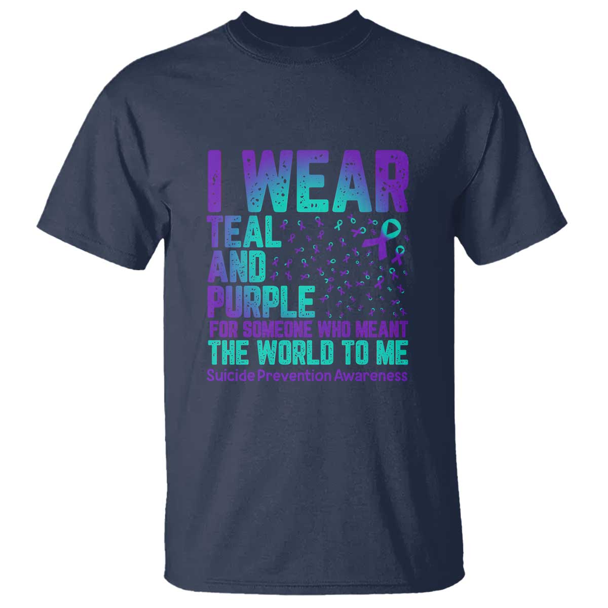 I Wear Teal and Purple for Someone Who Meant the World to Me - Suicide Prevention & Awareness T Shirt - Wonder Print Shop