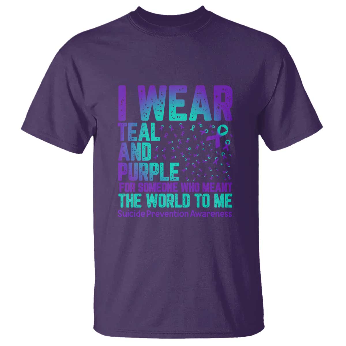 I Wear Teal and Purple for Someone Who Meant the World to Me - Suicide Prevention & Awareness T Shirt - Wonder Print Shop