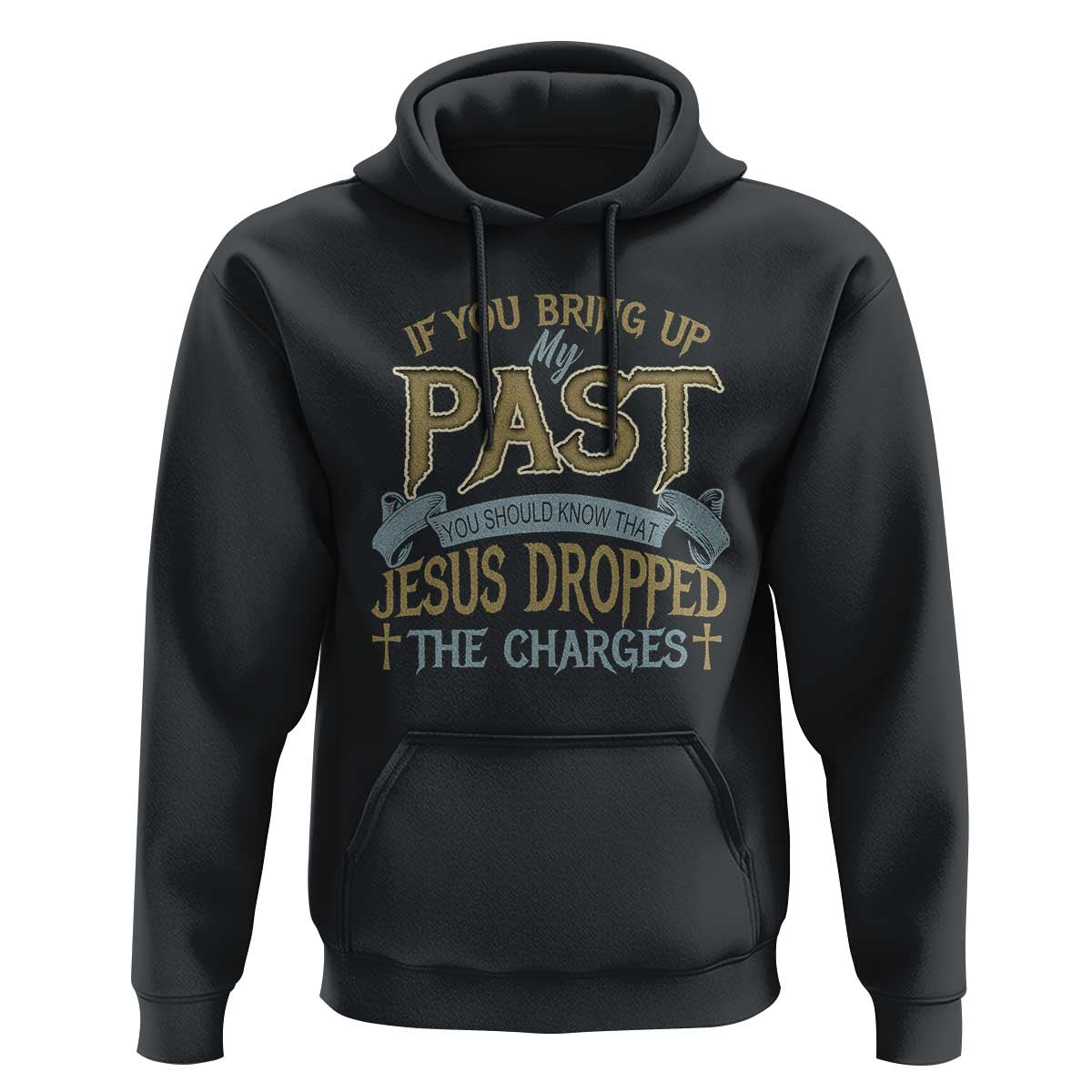If You Bring Up My Past, Jesus Dropped the Charges Hoodie Christian Faith & Forgiveness
