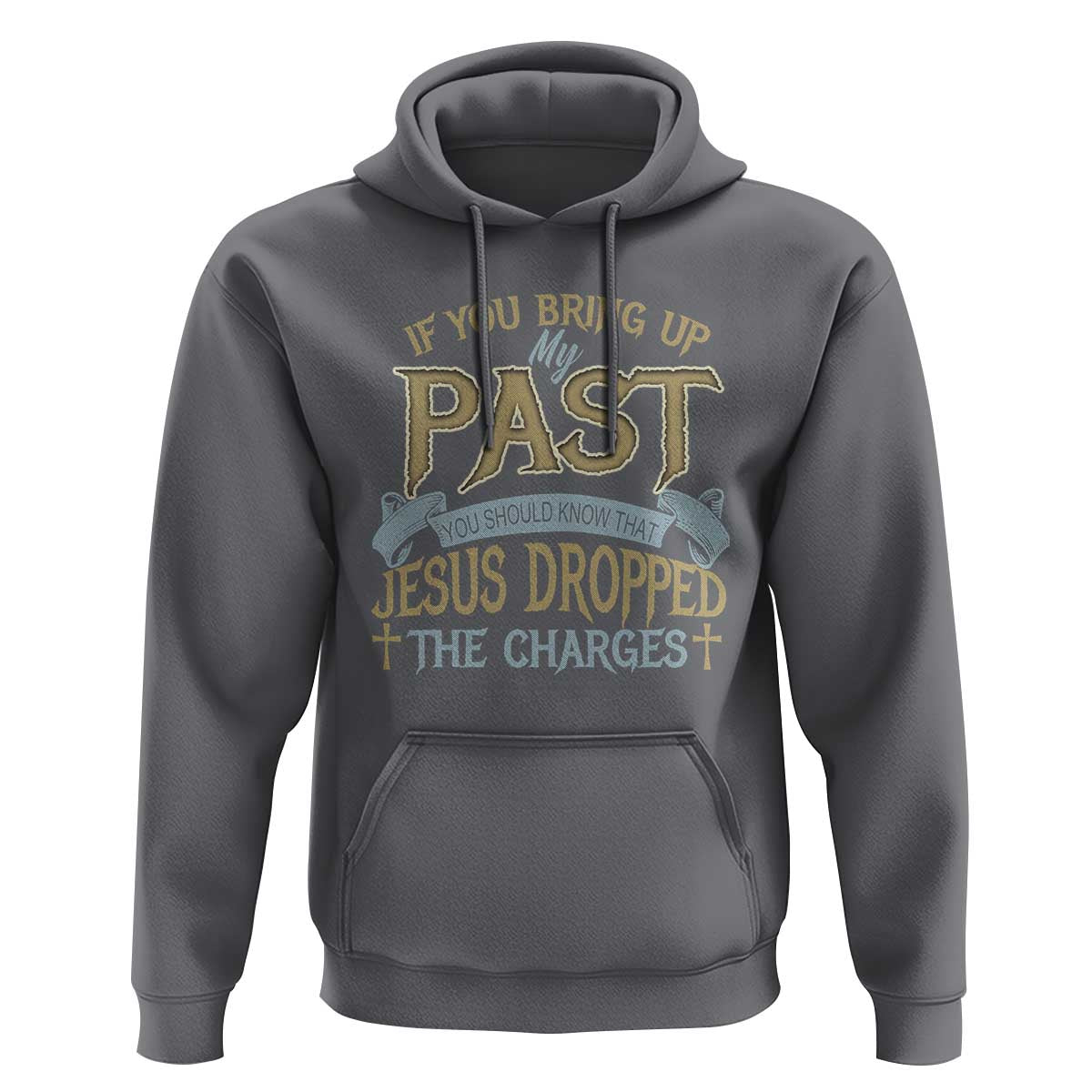 If You Bring Up My Past, Jesus Dropped the Charges Hoodie Christian Faith & Forgiveness