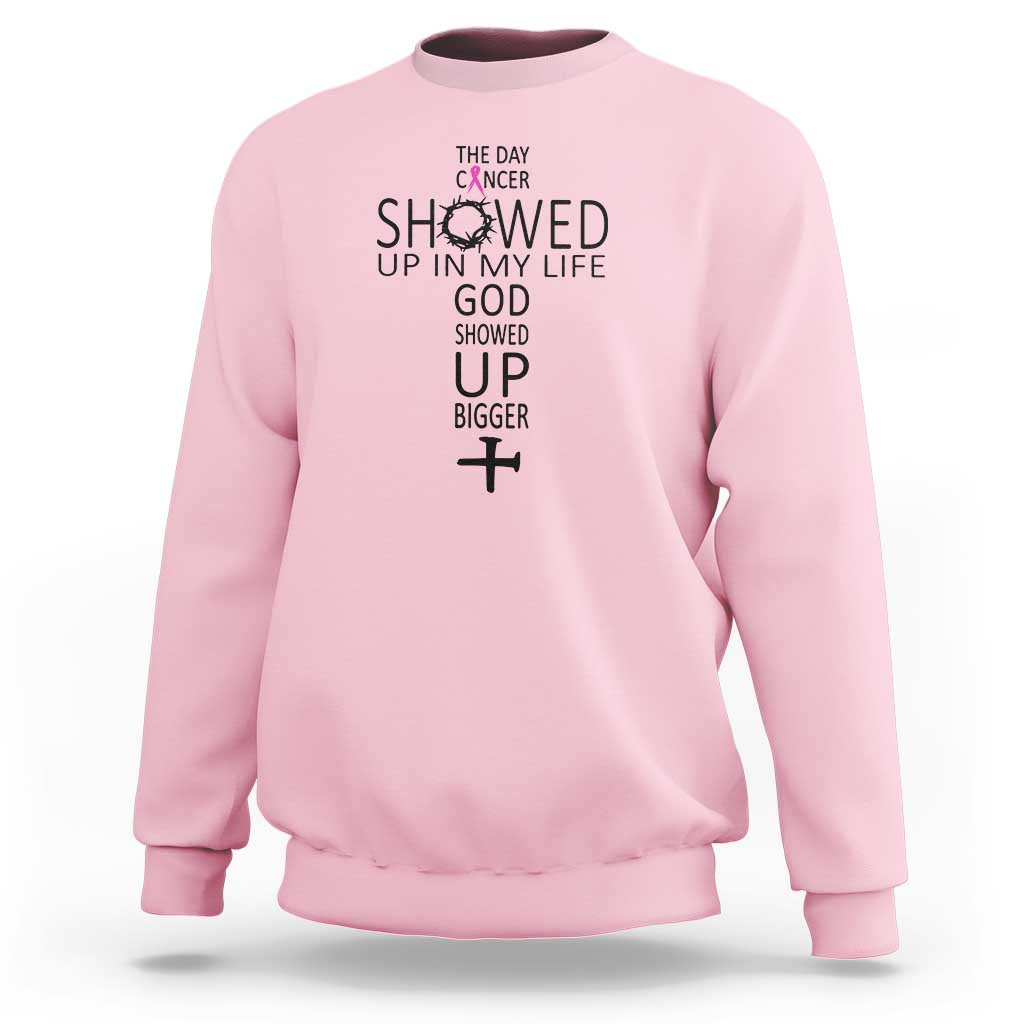 The Day Cancer Showed Up, God Showed Up Bigger - Inspirational Faith & Cancer Support Sweatshirt - Wonder Print Shop