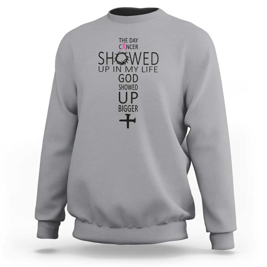 The Day Cancer Showed Up, God Showed Up Bigger - Inspirational Faith & Cancer Support Sweatshirt - Wonder Print Shop