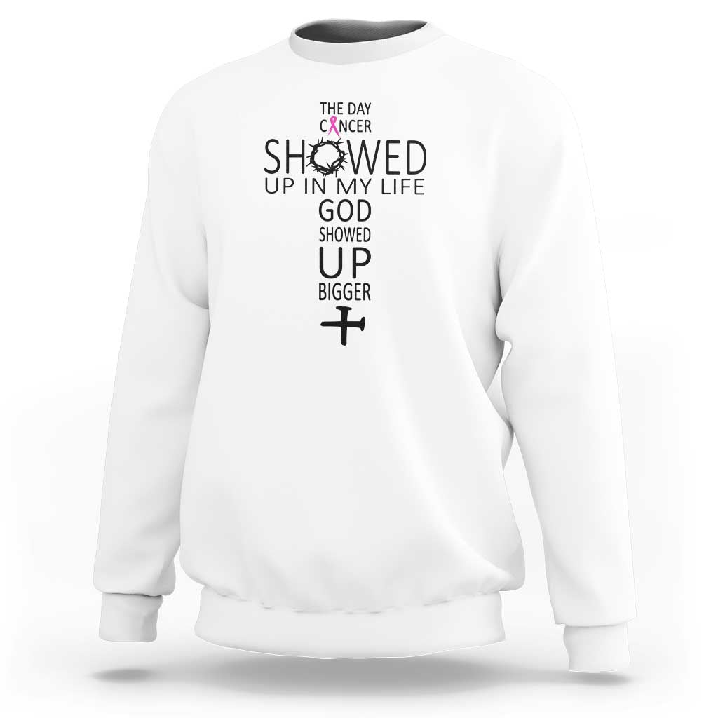 The Day Cancer Showed Up, God Showed Up Bigger - Inspirational Faith & Cancer Support Sweatshirt - Wonder Print Shop