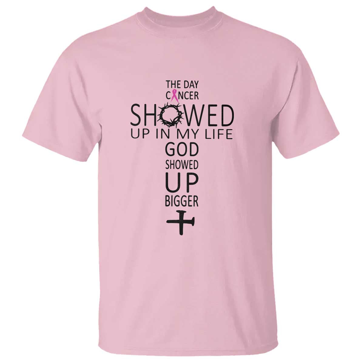The Day Cancer Showed Up, God Showed Up Bigger - Inspirational Faith & Cancer Support T Shirt - Wonder Print Shop