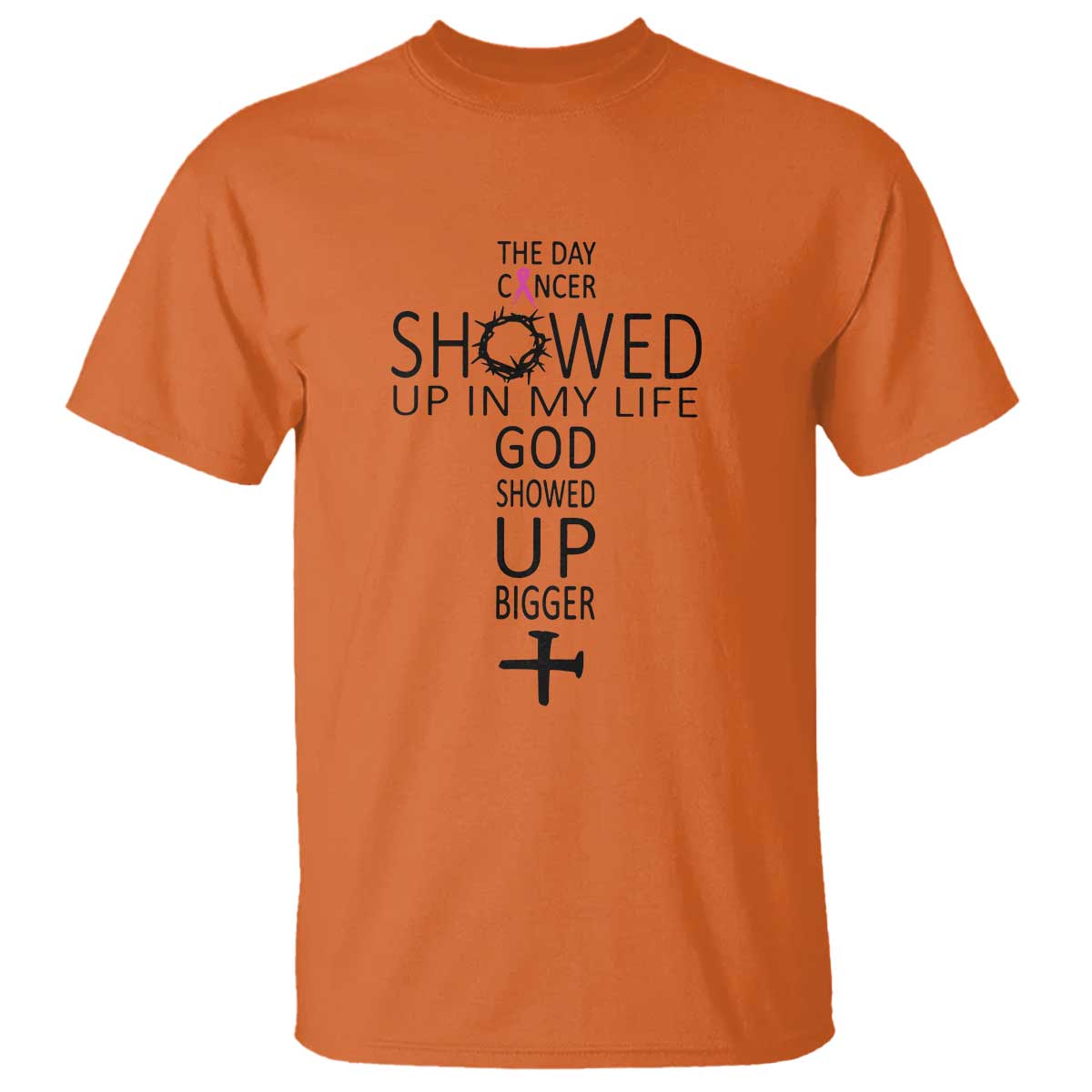 The Day Cancer Showed Up, God Showed Up Bigger - Inspirational Faith & Cancer Support T Shirt - Wonder Print Shop