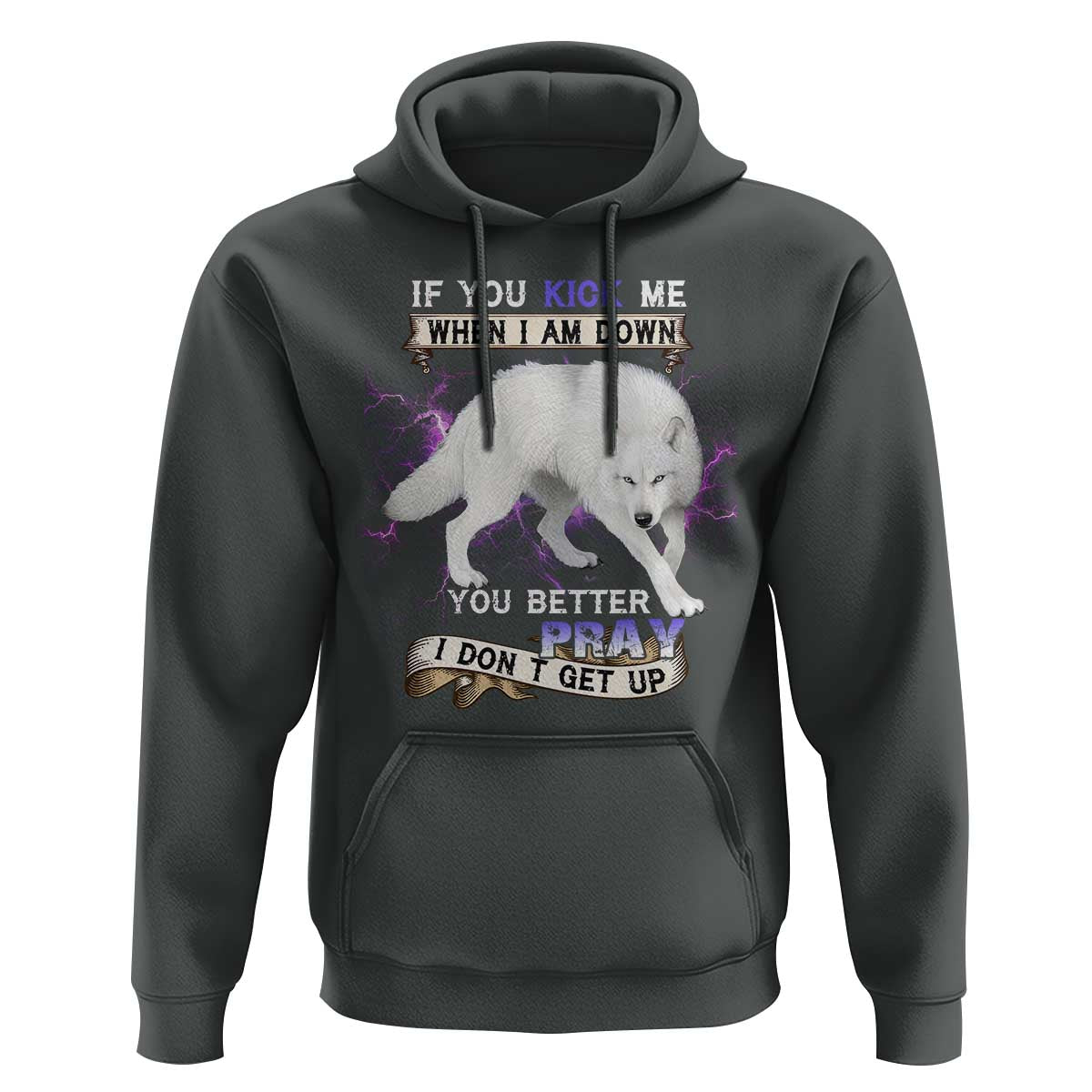 If You Kick Me When I'm Down, You Better Hope I Don’t Get Up Hoodie Wolf Spirit & Resilience