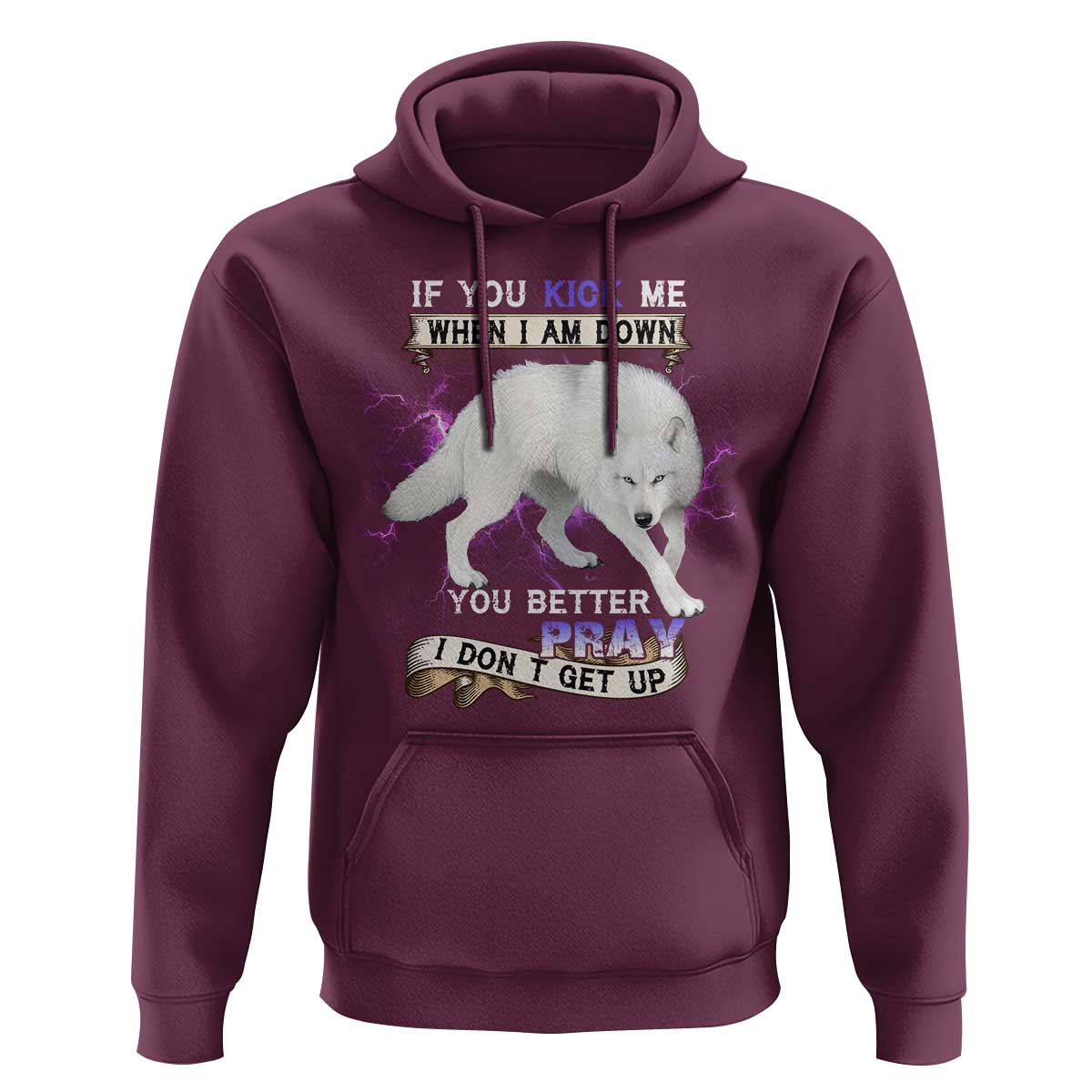 If You Kick Me When I'm Down, You Better Hope I Don’t Get Up Hoodie Wolf Spirit & Resilience