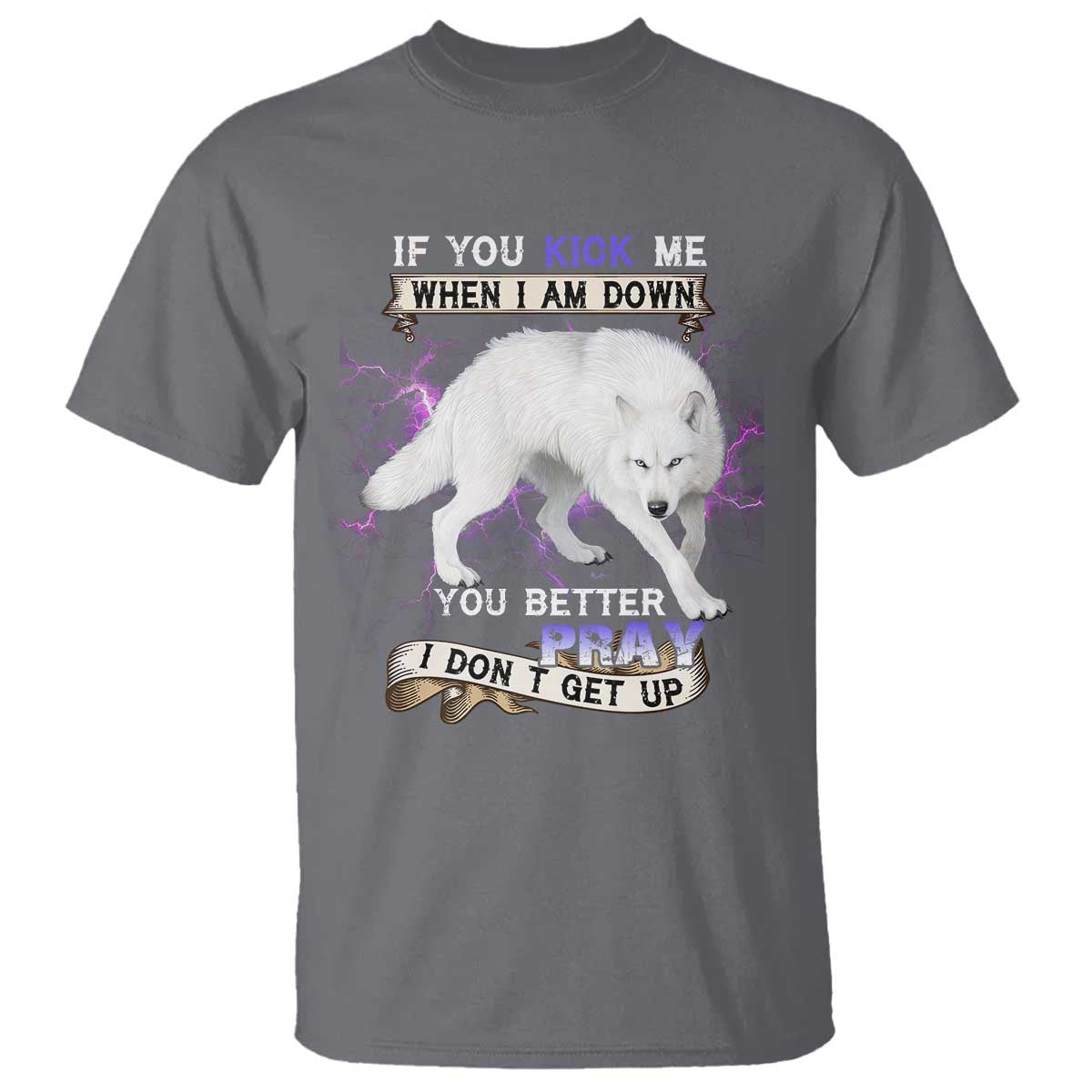 If You Kick Me When I'm Down, You Better Hope I Dont Get Up T Shirt Wolf Spirit & Resilience - Wonder Print Shop