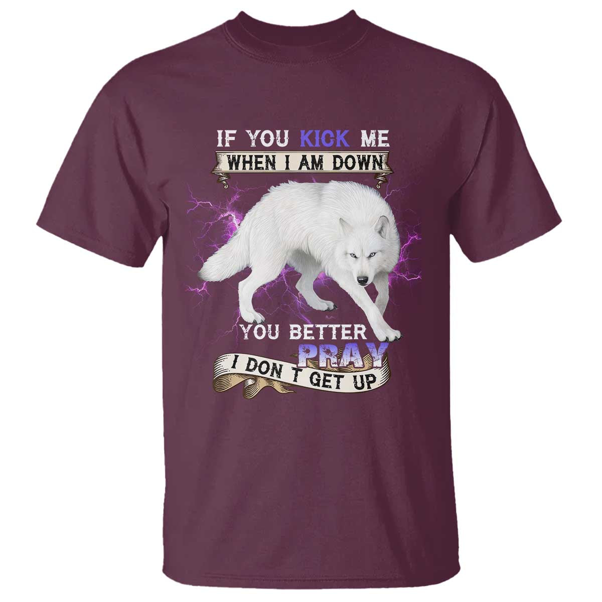 If You Kick Me When I'm Down, You Better Hope I Dont Get Up T Shirt Wolf Spirit & Resilience - Wonder Print Shop