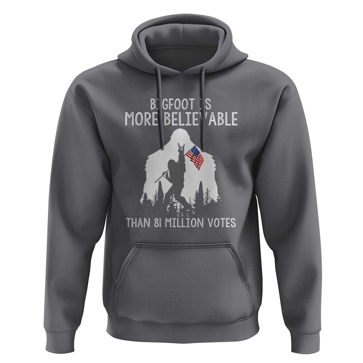 Bigfoot Is More Believable Than 81 Million Votes Hoodie Patriotic Design
