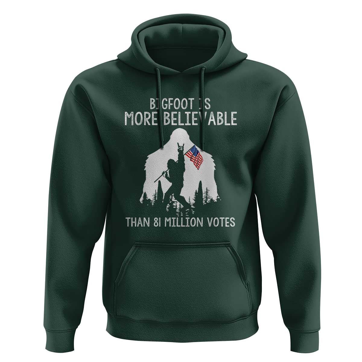 Bigfoot Is More Believable Than 81 Million Votes Hoodie Patriotic Design