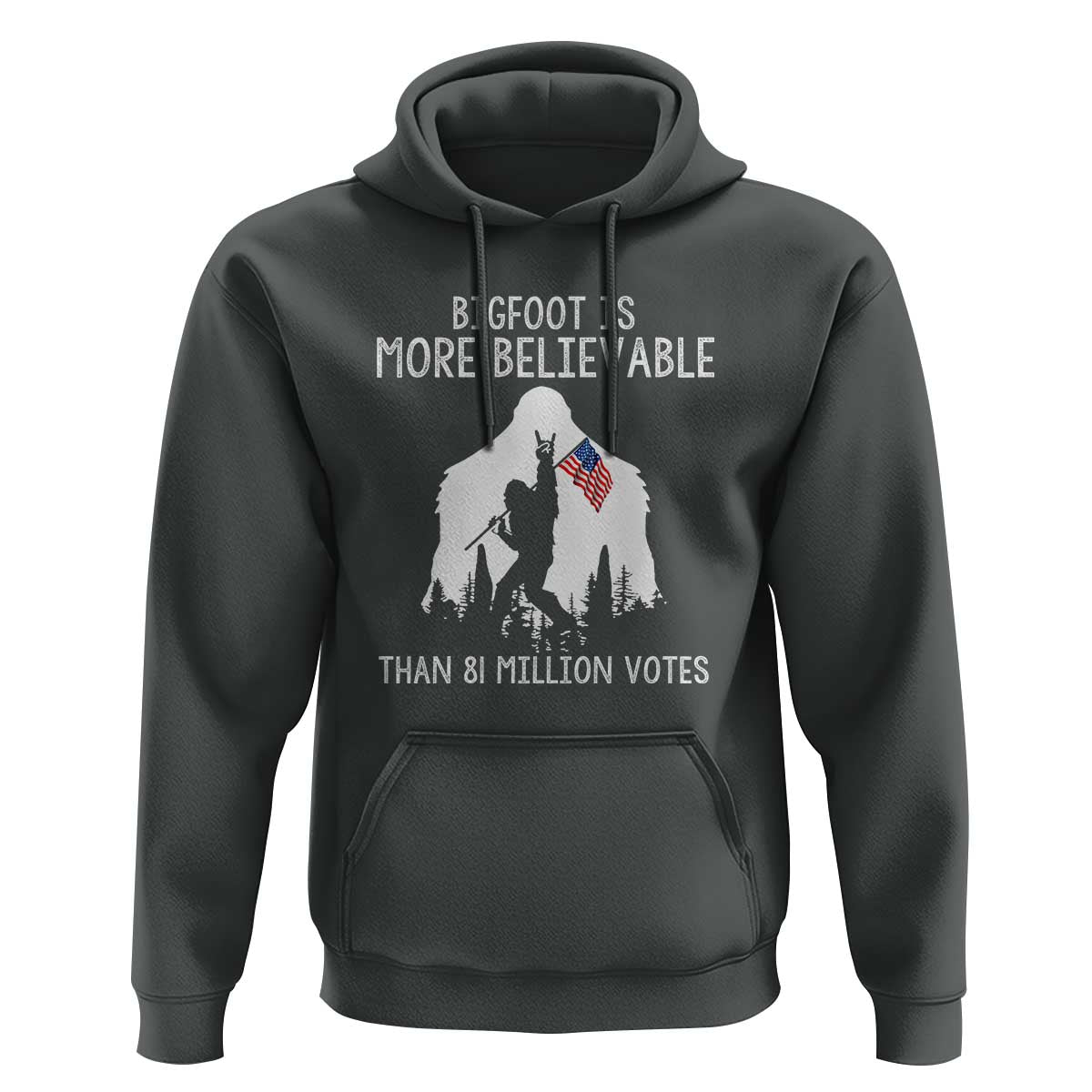 Bigfoot Is More Believable Than 81 Million Votes Hoodie Patriotic Design