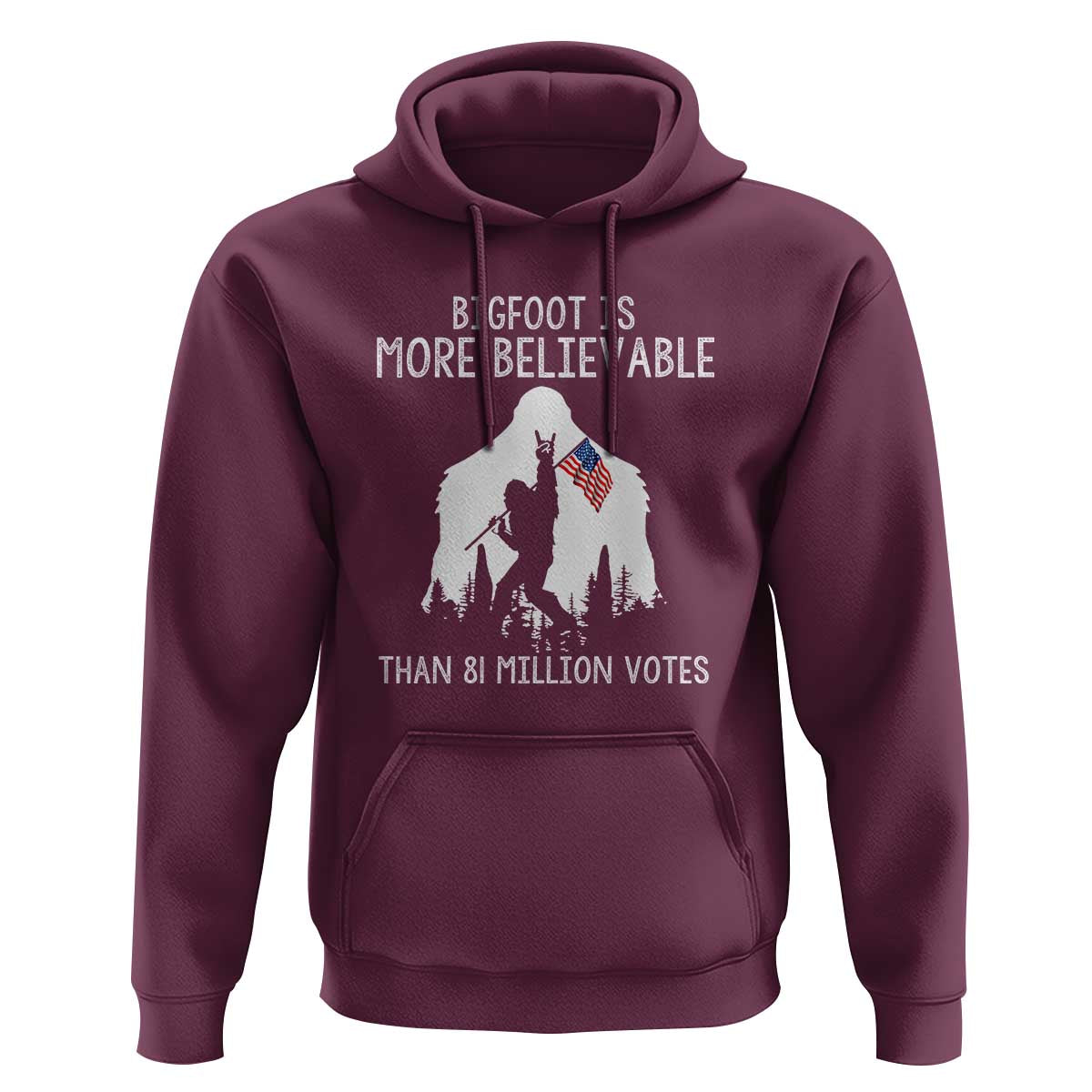 Bigfoot Is More Believable Than 81 Million Votes Hoodie Patriotic Design