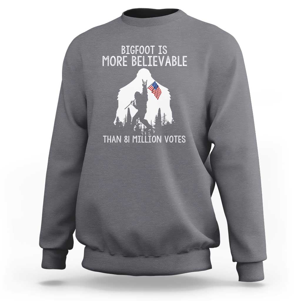 Bigfoot Is More Believable Than 81 Million Votes Sweatshirt Patriotic Design - Wonder Print Shop