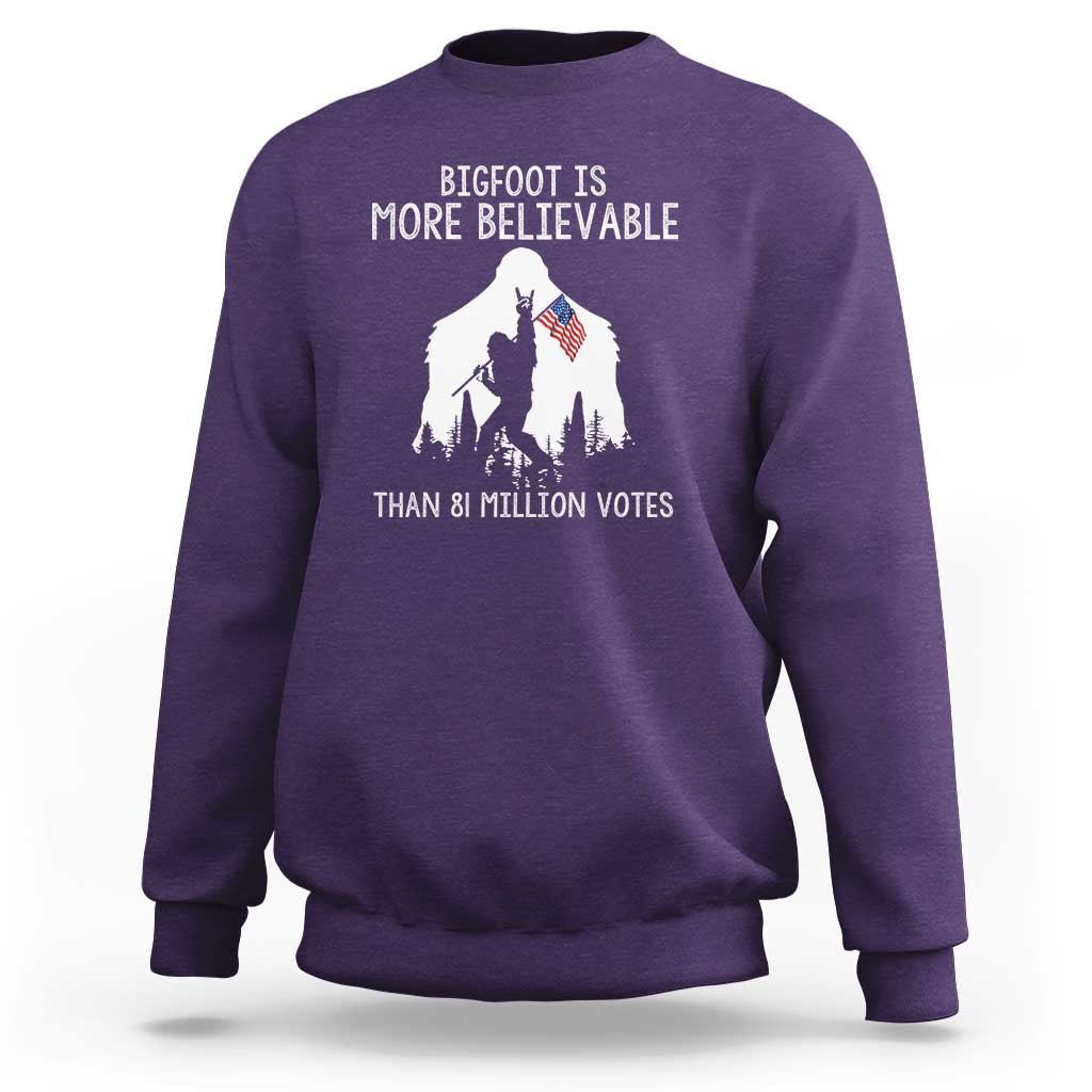 Bigfoot Is More Believable Than 81 Million Votes Sweatshirt Patriotic Design - Wonder Print Shop