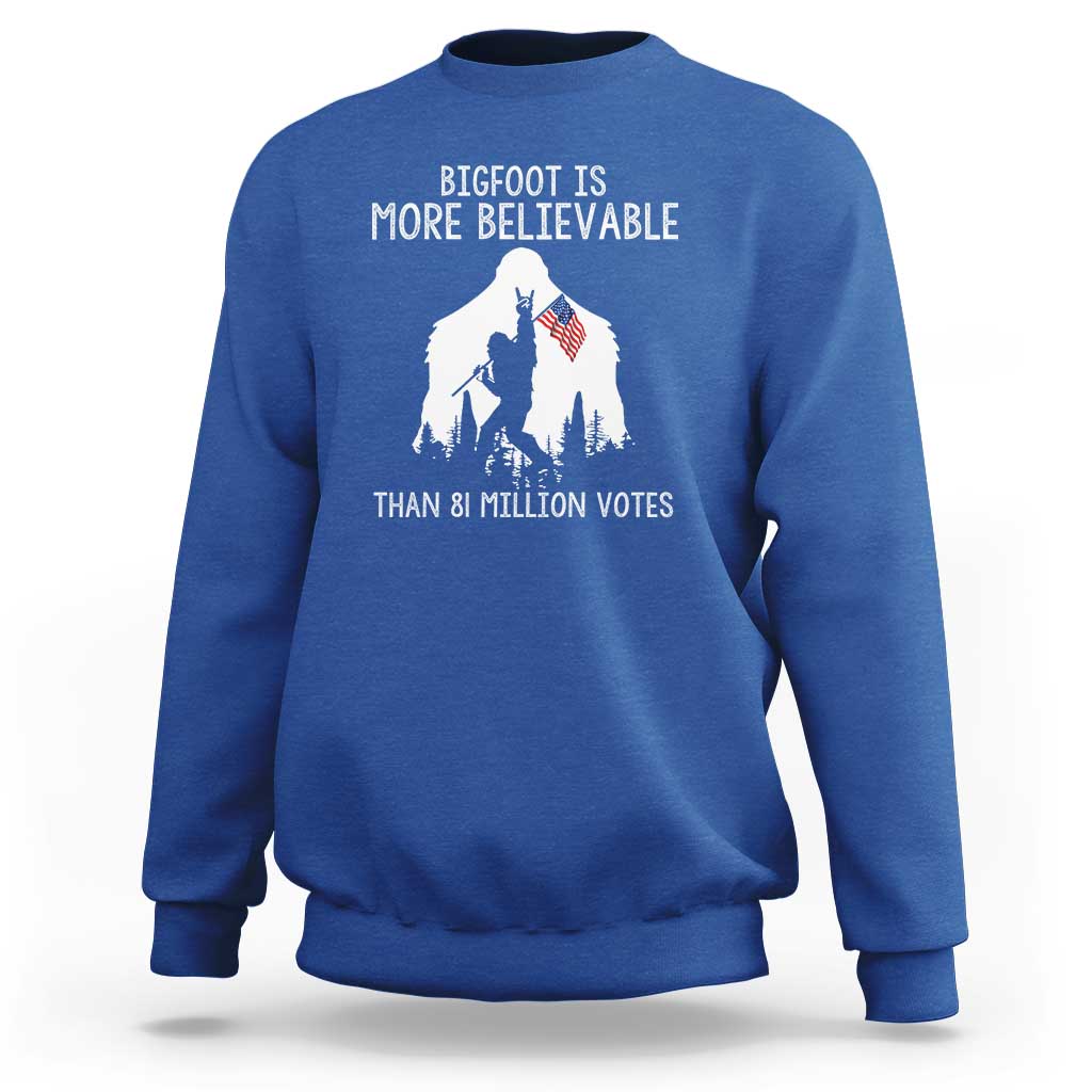 Bigfoot Is More Believable Than 81 Million Votes Sweatshirt Patriotic Design - Wonder Print Shop