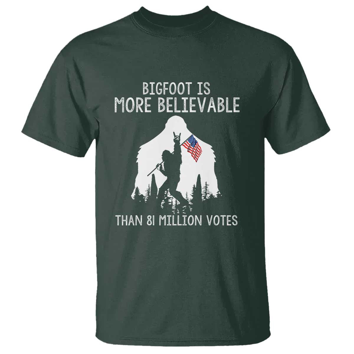 Bigfoot Is More Believable Than 81 Million Votes T Shirt Patriotic Design - Wonder Print Shop