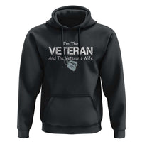 I'm the Veteran and the Veteran's Wife Hoodie - Proud Military Wife - Women's Veteran