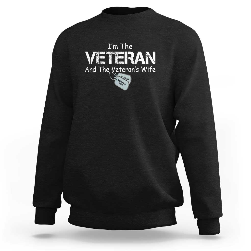 I'm the Veteran and the Veteran's Wife Sweatshirt - Proud Military Wife - Women's Veteran - Wonder Print Shop
