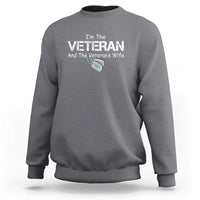 I'm the Veteran and the Veteran's Wife Sweatshirt - Proud Military Wife - Women's Veteran - Wonder Print Shop