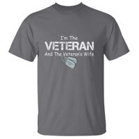I'm the Veteran and the Veteran's Wife T Shirt - Proud Military Wife - Women's Veteran - Wonder Print Shop