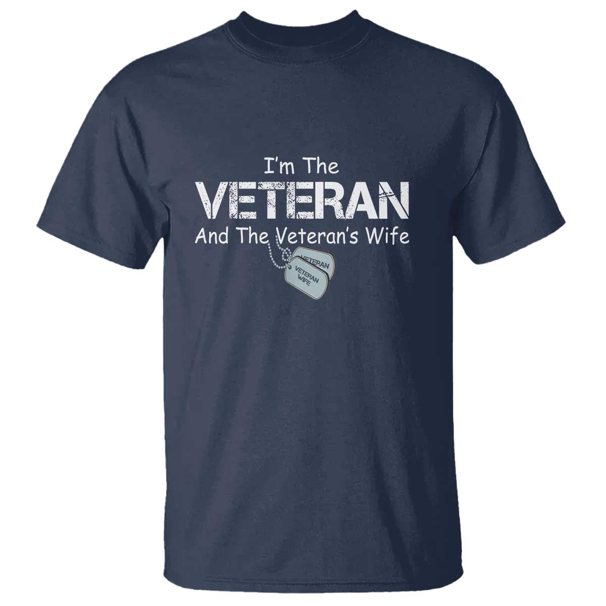 I'm the Veteran and the Veteran's Wife T Shirt - Proud Military Wife - Women's Veteran - Wonder Print Shop
