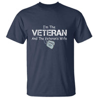 I'm the Veteran and the Veteran's Wife T Shirt - Proud Military Wife - Women's Veteran - Wonder Print Shop