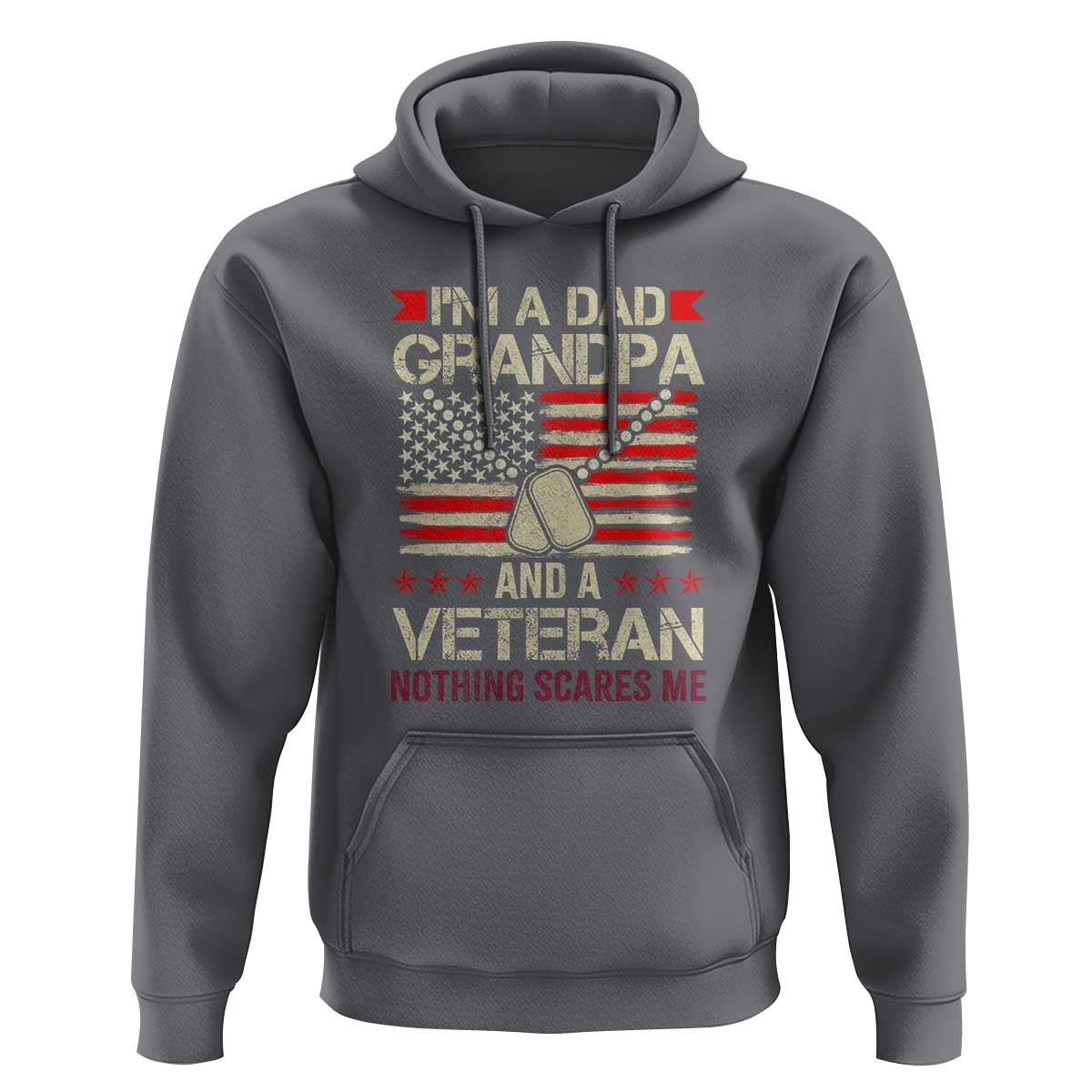 I'm a Dad, Grandpa, and Veteran Hoodie Nothing Scares Me - Proud Military Father's Day