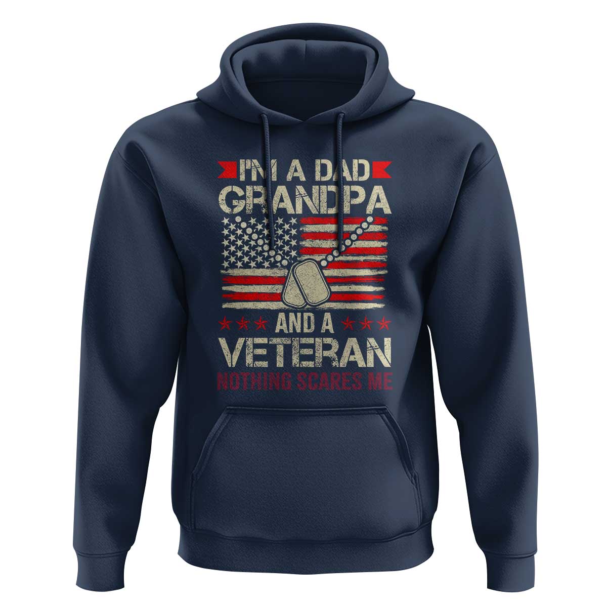 I'm a Dad, Grandpa, and Veteran Hoodie Nothing Scares Me - Proud Military Father's Day