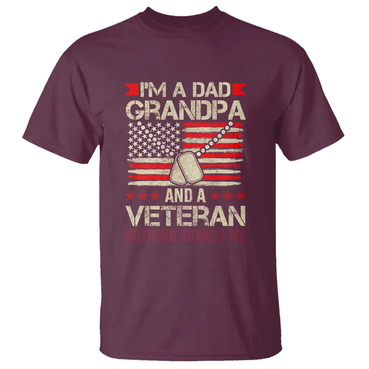 I'm a Dad, Grandpa, and Veteran T Shirt Nothing Scares Me - Proud Military Father's Day - Wonder Print Shop