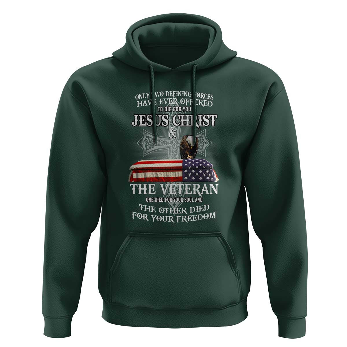 Two Defining Forces Have Ever Offered to Die for You - Military Veteran & Jesus Tribute Hoodie