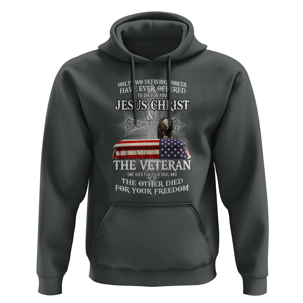 Two Defining Forces Have Ever Offered to Die for You - Military Veteran & Jesus Tribute Hoodie