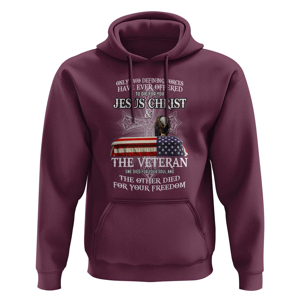 Two Defining Forces Have Ever Offered to Die for You - Military Veteran & Jesus Tribute Hoodie
