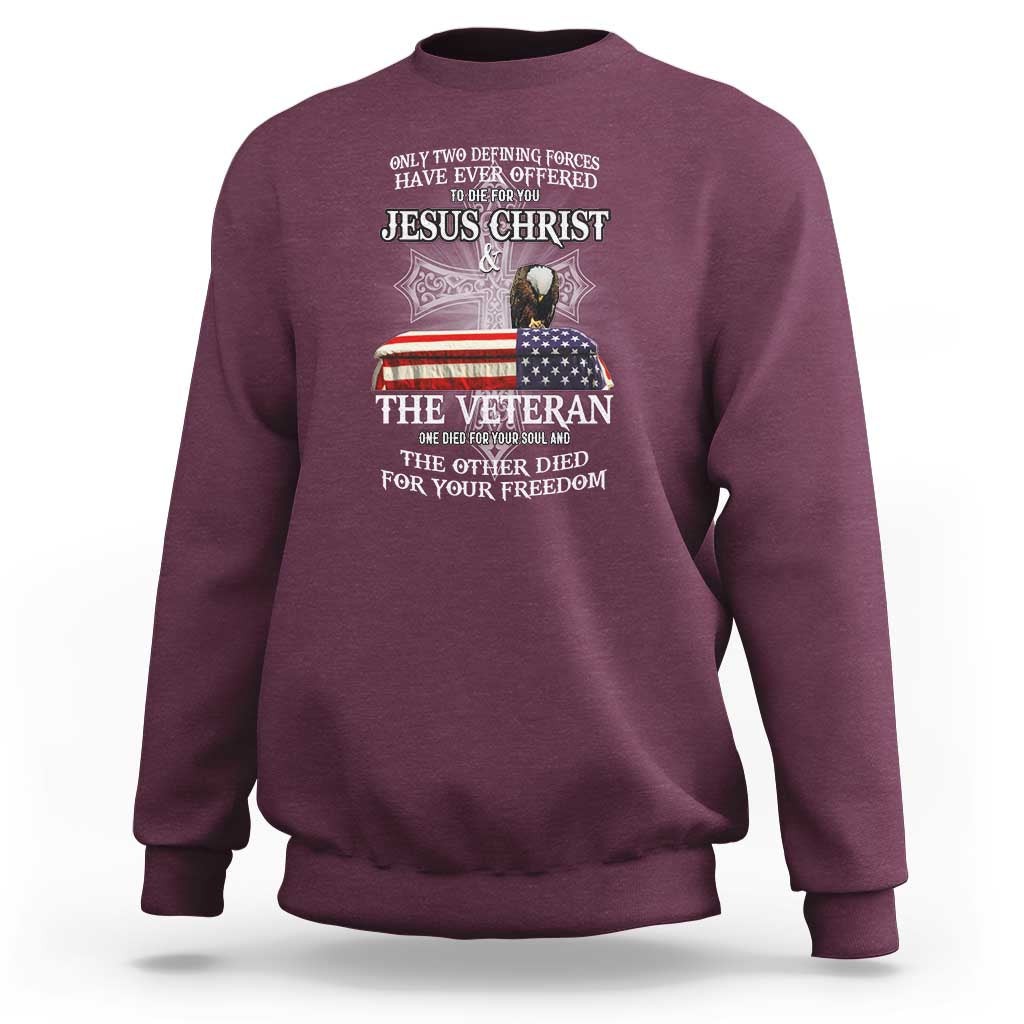 Two Defining Forces Have Ever Offered to Die for You - Military Veteran & Jesus Tribute Sweatshirt - Wonder Print Shop