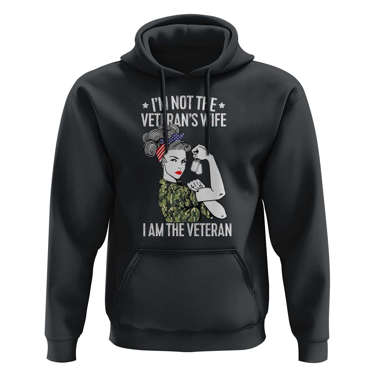 I'm Not the Veteran's Wife, I'm the Veteran Hoodie Patriotic Military Women