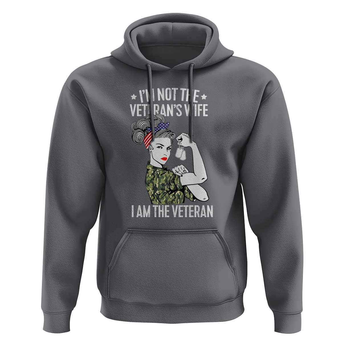 I'm Not the Veteran's Wife, I'm the Veteran Hoodie Patriotic Military Women