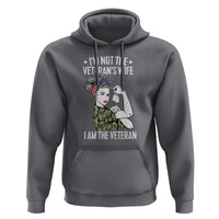 I'm Not the Veteran's Wife, I'm the Veteran Hoodie Patriotic Military Women