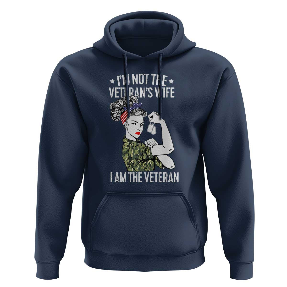 I'm Not the Veteran's Wife, I'm the Veteran Hoodie Patriotic Military Women