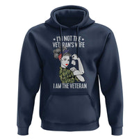 I'm Not the Veteran's Wife, I'm the Veteran Hoodie Patriotic Military Women