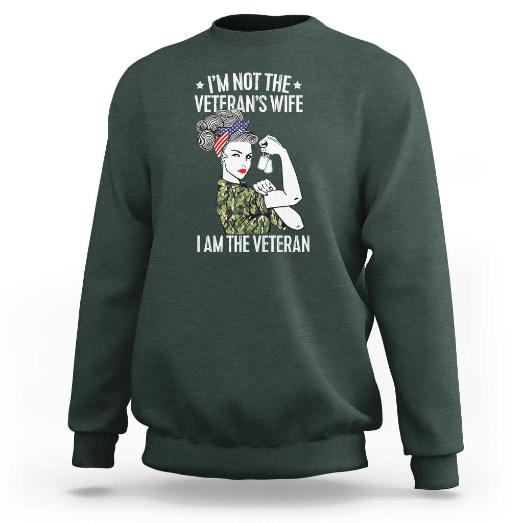 I'm Not the Veteran's Wife, I'm the Veteran Sweatshirt Patriotic Military Women - Wonder Print Shop