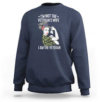 I'm Not the Veteran's Wife, I'm the Veteran Sweatshirt Patriotic Military Women - Wonder Print Shop
