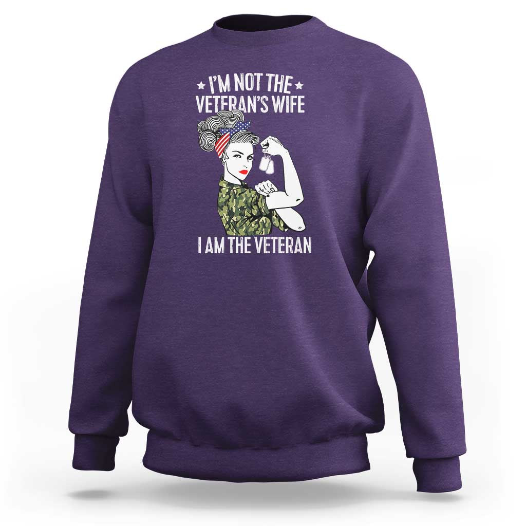 I'm Not the Veteran's Wife, I'm the Veteran Sweatshirt Patriotic Military Women - Wonder Print Shop
