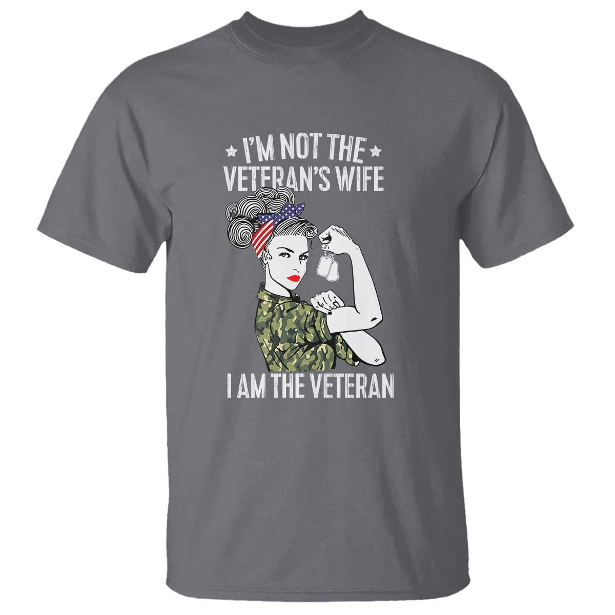 I'm Not the Veteran's Wife, I'm the Veteran T Shirt Patriotic Military Women - Wonder Print Shop
