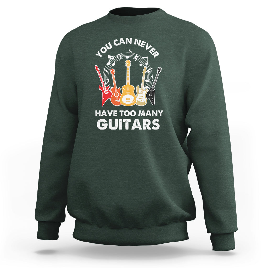 Bass Musican Pick You Can Never Have Too Many Guitars Sweatshirt - Wonder Print Shop