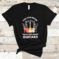 Bass Musican Pick You Can Never Have Too Many Guitars T Shirt - Wonder Print Shop