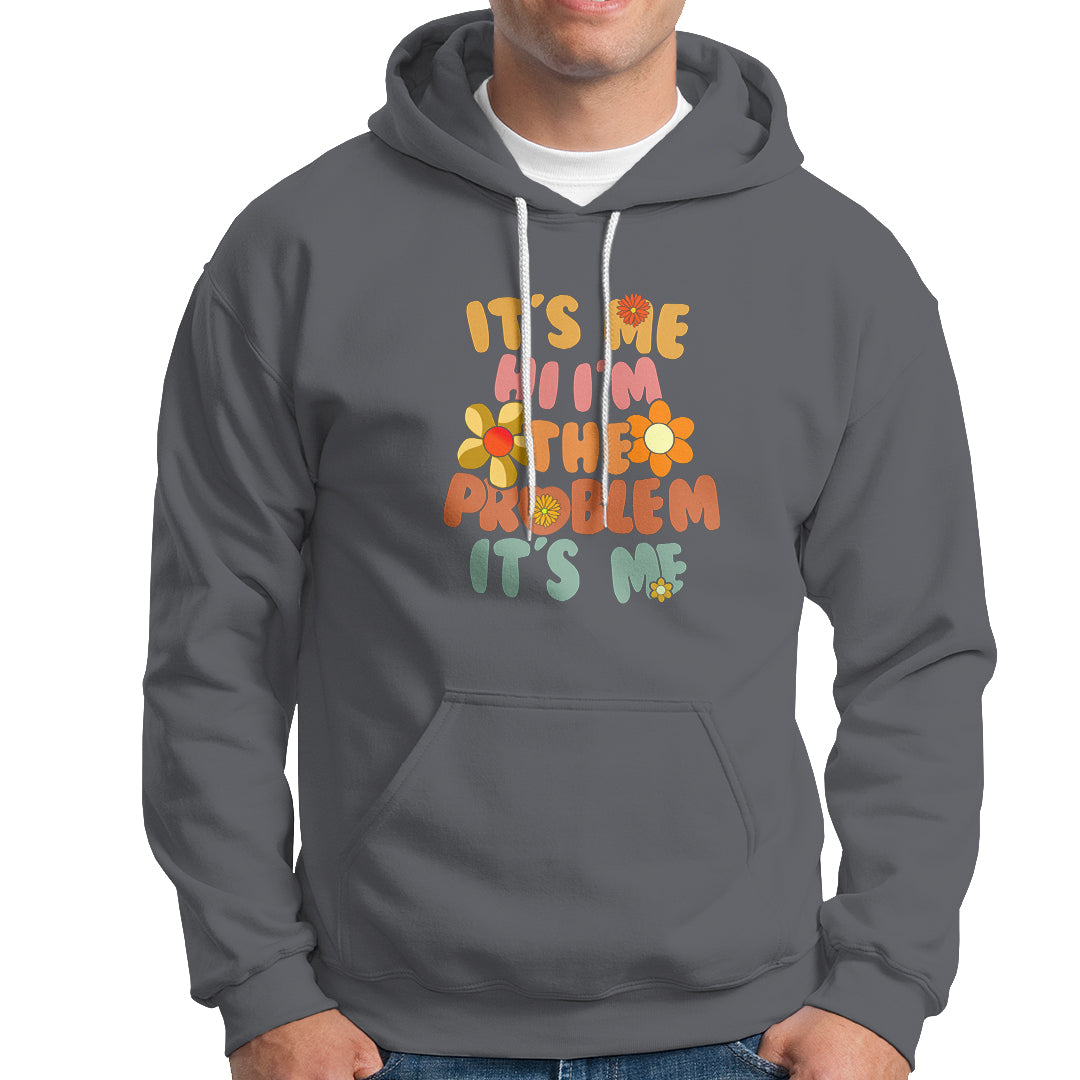 Funny Hoodie Quotes It's Me Hi I'm The Problem It's Me - Wonder Print Shop