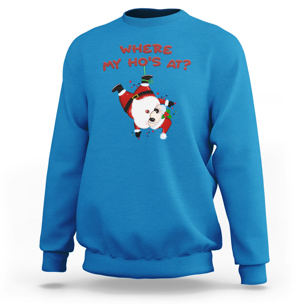 Funny Christmas Santa Claus Sweatshirt Where My Ho's At? - Wonder Print Shop