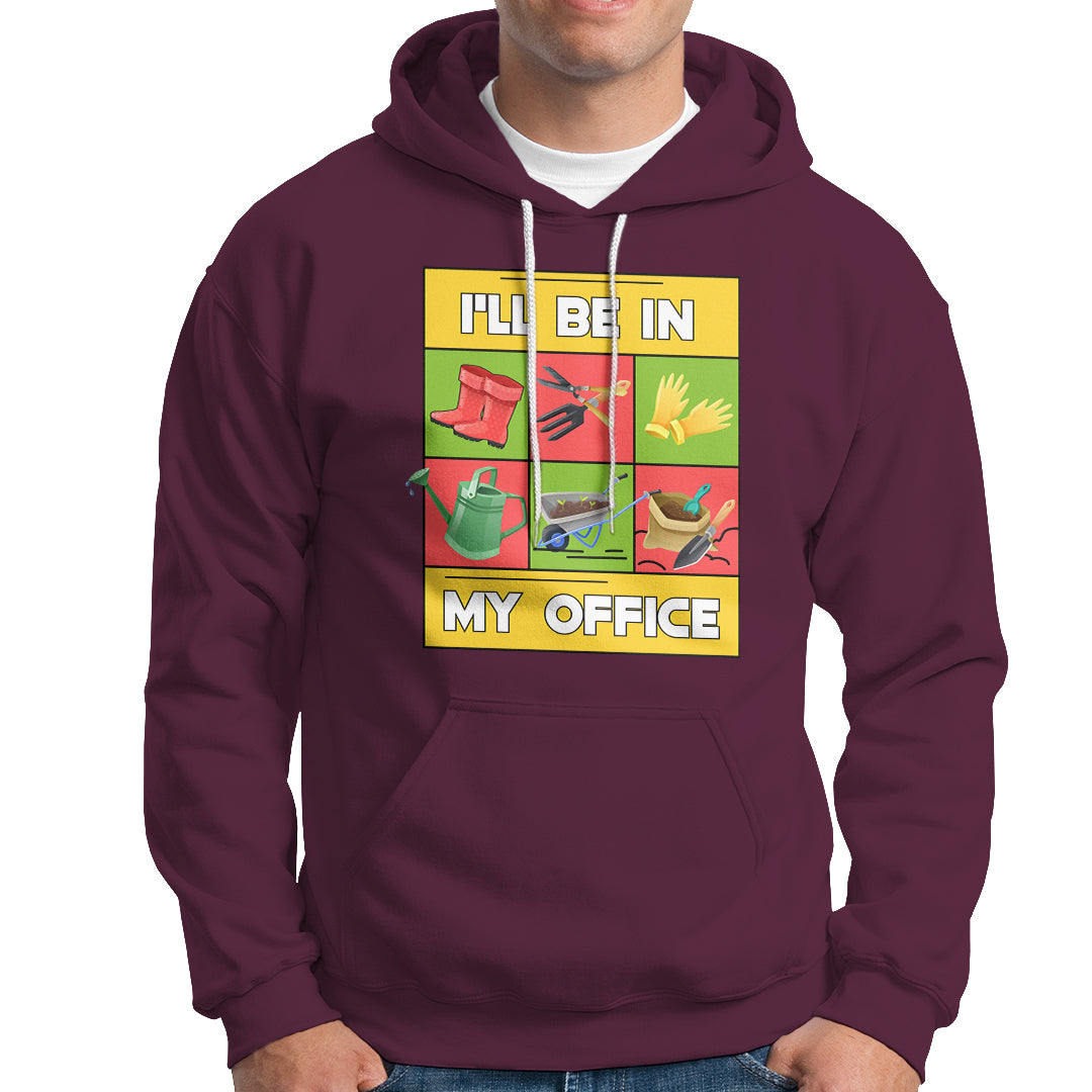 Funny Gardening Hoodie I'll Be In My Office - Wonder Print Shop