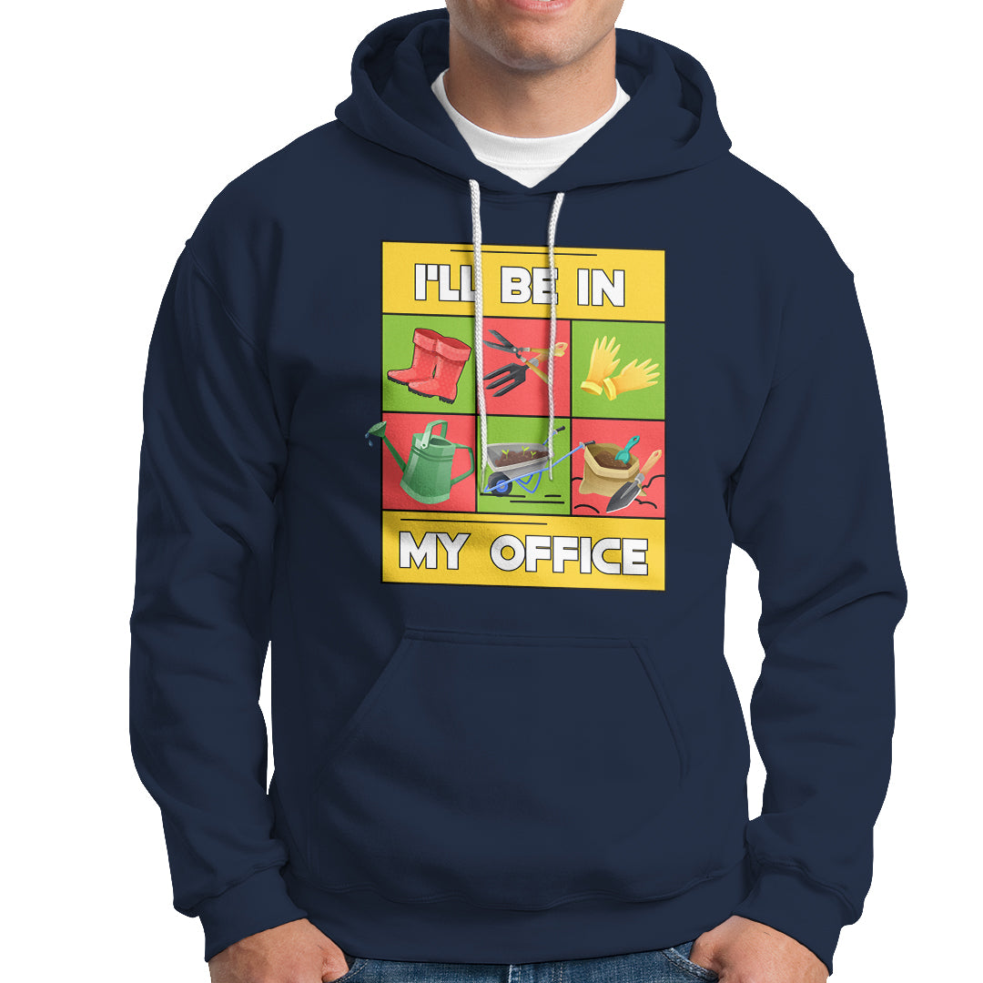 Funny Gardening Hoodie I'll Be In My Office - Wonder Print Shop