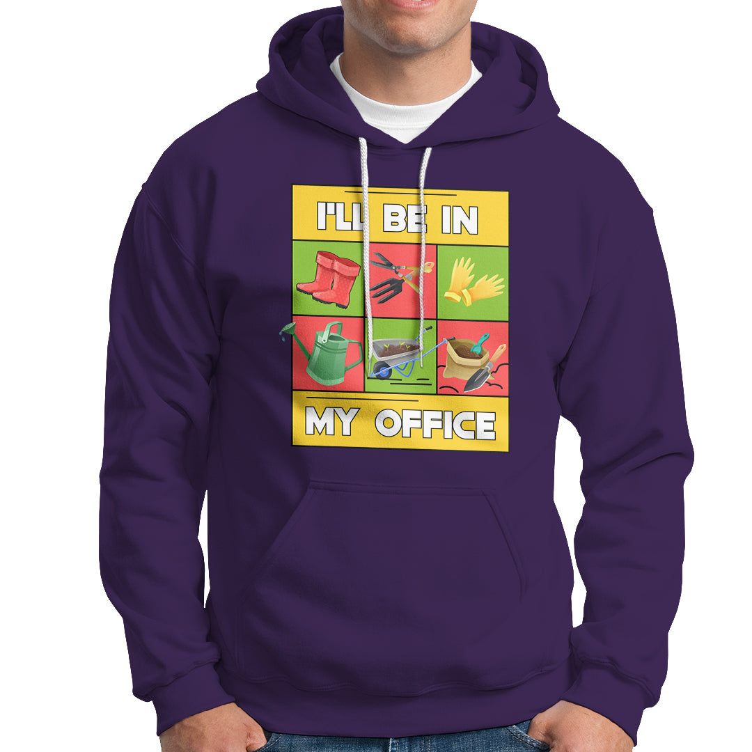 Funny Gardening Hoodie I'll Be In My Office - Wonder Print Shop